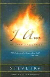 I Am: The Unveiling of God (Paperback)