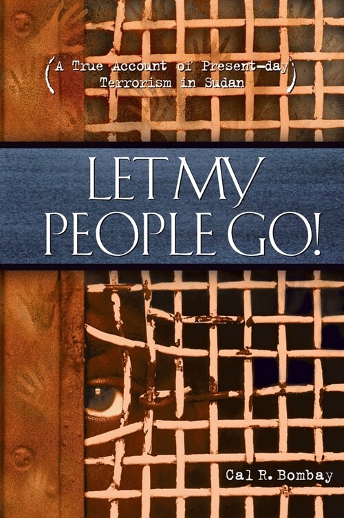 Let My People Go: A True Account of Present-Day Terrorism in Sudan (Paperback)