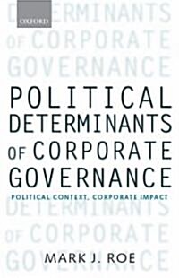 Political Determinants of Corporate Governance : Political Context, Corporate Impact (Paperback)