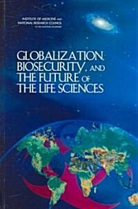 Globalization, Biosecurity, and the Future of the Life Sciences (Paperback)