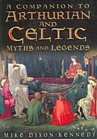 A Companion to Arthurian and Celtic Myths and Legends (Paperback, New ed)