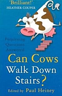 Can Cows Walk Down Stairs? : Perplexing Questions Answered (Paperback, New ed)