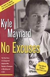 No Excuses: The True Story of a Congenital Amputee Who Became a Champion in Wrestling and in Life (Paperback)