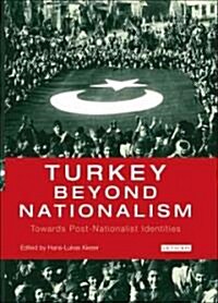 Turkey Beyond Nationalism : Towards Post-Nationalist Identities (Hardcover)