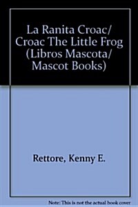 La Ranita Croac/ Croac The Little Frog (Hardcover, INA, NOV, RA)
