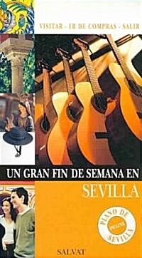 Un Gran Fin de Semana en Sevilla/ A Great Weekend in Seville (Paperback, Map, Translation)