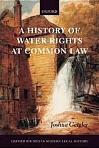 A History of Water Rights at Common Law (Paperback, Revised)