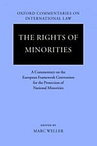 The Rights of Minorities : A Commentary on the European Framework Convention for the Protection of National Minorities (Paperback)