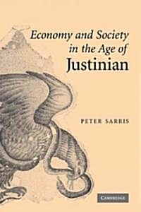 Economy and Society in the Age of Justinian (Hardcover)