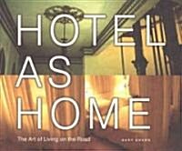 Hotel as Home: The Art of Living on the Road (Paperback)