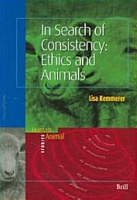 In Search of Consistency: Ethics and Animals (Paperback)