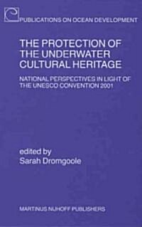 The Protection of the Underwater Cultural Heritage: National Perspectives in Light of the UNESCO Convention 2001 - Second Edition (Hardcover, 2)