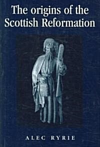 The Origins of the Scottish Reformation (Hardcover)