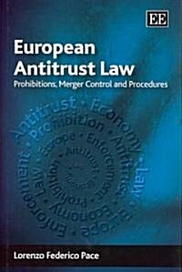 European Antitrust Law : Prohibitions, Merger Control and Procedures (Hardcover)