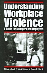 Understanding Workplace Violence: A Guide for Managers and Employees (Hardcover)