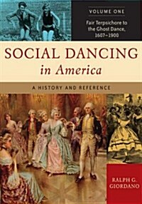 Social Dancing in America [2 Volumes]: A History and Reference (Hardcover)