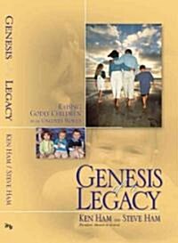 Genesis of a Legacy: Raising Godly Children in an Ungodly World (Hardcover)