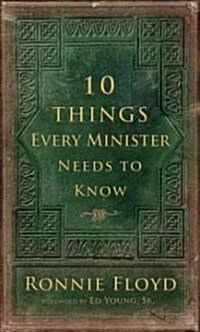 10 Things Every Minister Needs to Know (Hardcover)