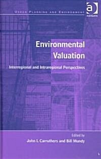 Environmental Valuation: Interregional and Intraregional Perspectives (Hardcover)