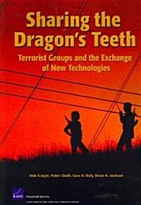 Sharing the Dragons Teeth: Terrorist Groups and the Exchange of New Technologies (Paperback)