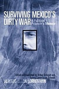 Surviving Mexicos Dirty War: A Political Prisoners Memoir (Paperback)