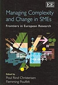 Managing Complexity and Change in SMEs : Frontiers in European Research (Hardcover)