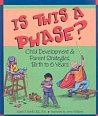 Is This a Phase?: Child Development & Parent Strategies, Birth to 6 Years (Library Binding)