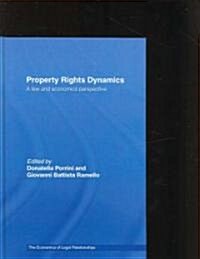 Property Rights Dynamics : A Law and Economics Perspective (Hardcover)