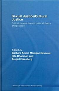 Sexual Justice / Cultural Justice : Critical Perspectives in Political Theory and Practice (Hardcover)