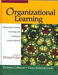 Organizational Learning: Improving Learning, Teaching, and Leading in School Systems (Hardcover)