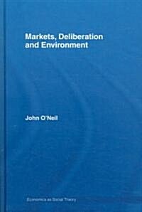 Markets, Deliberation And Environment (Hardcover)