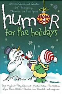 Humor for the Holidays: Stories, Quips, and Quotes for Thanksgiving, Christmas, and New Years (Paperback)
