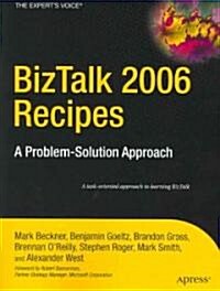 BizTalk 2006 Recipes: A Problem-Solution Approach (Paperback)