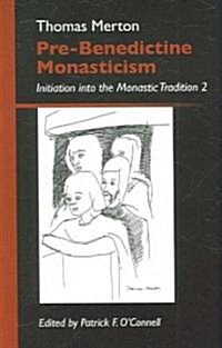 Pre-Benedictine Monasticism: Initiation Into the Monastic Tradition 2 Volume 9 (Paperback)