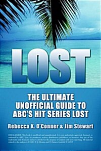 Lost: The Ultimate Unofficial Guide to ABCs Hit Series Lost News, Analysis and Speculation Season One                                                 (Paperback)