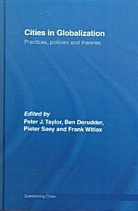Cities in Globalization : Practices, Policies and Theories (Hardcover)