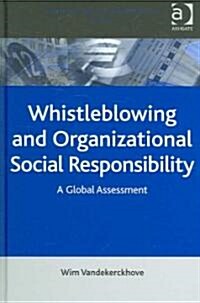 Whistleblowing and Organizational Social Responsibility : A Global Assessment (Hardcover)