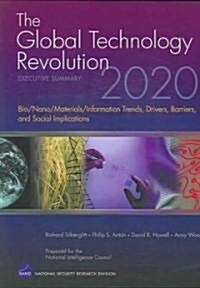The Global Technology Revolution 2020: Executive Summary: Bio/Nano/Materials/Information Trends, Drivers, Barriers, and Social Implications [With CDRO (Paperback)
