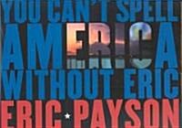 You Cant Spell America Without Eric (Hardcover)