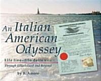 An Italian American Odyssey: Lifeline--Filo Della Vita: Through Ellis Island and Beyond (Paperback)