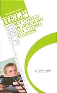 Help! My Child Is Hooked on Video Games (Paperback)