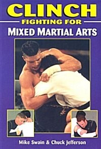 Clinch Fighting for Mixed Martial Arts (Paperback)