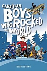 Canadian Boys Who Rocked the World (Paperback)