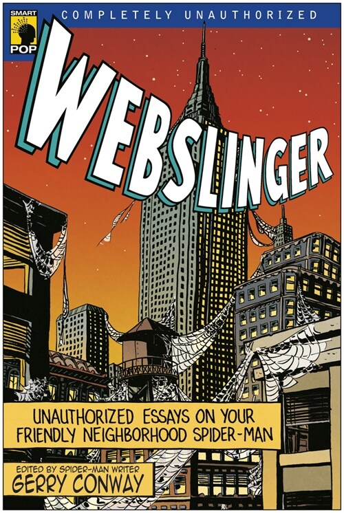 Webslinger: Unauthorized Essays on Your Friendly Neighborhood Spider-Man (Paperback)