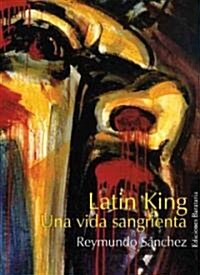 Latin King: Mi Vida Sangrienta (Paperback)