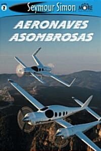 Aeronaves Asombrosos/amazing Aircraft (Paperback)
