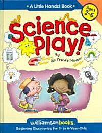 Science Play: Beginning Discoveries for 2 to 6 Year Olds (Hardcover)