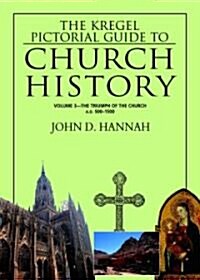 The Kregel Pictorial Guide to Church History: The Triumph of the Church--A.D. 500-1500 (Paperback)