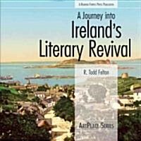 [중고] A Journey into Ireland‘s Literary Revival (Paperback)