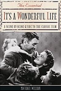 The Essential Its a Wonderful Life: A Scene-By-Scene Guide to the Classic Film (Paperback)